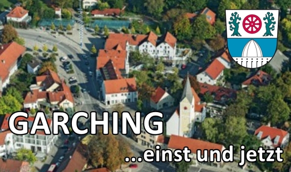 S20_Garching_einst_und_jetzt